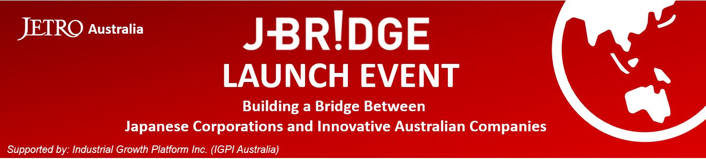 J-Bridge Launch Event – Building a Bridge Between Japanese Corporations and Innovative Australian Companies